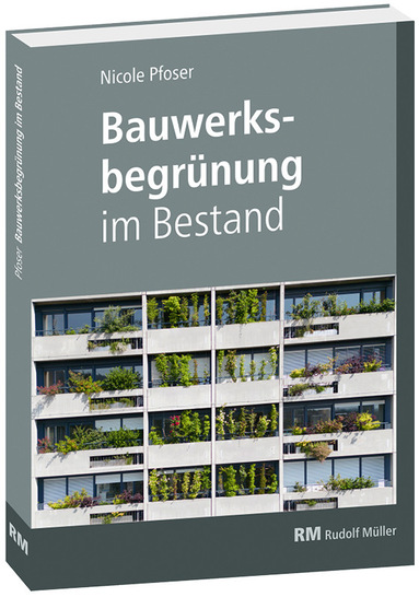 Buchcover: „Bauwerksbegrünung im Bestand“ mit begrünten und bepflanzten Gebäudebalkonen. - © Bild: RM Rudolf Müller Medien